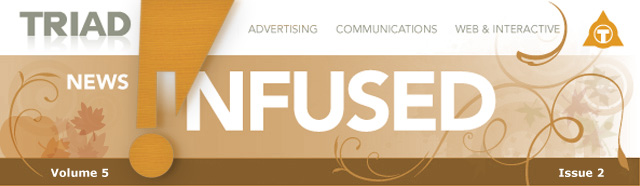 TRIAD Communications :: News Infused Volume 5 Issue 1